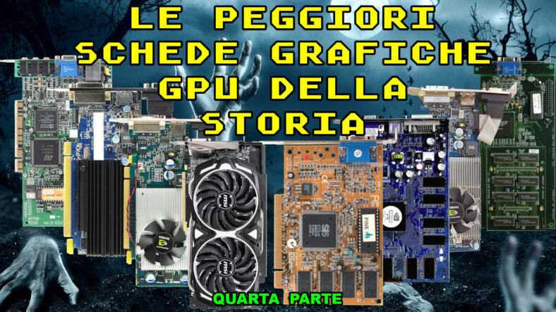 Le peggiori schede grafiche GPU della storia quarta parte