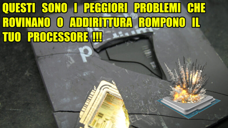 Questi sono i peggiori problemi che rovinano o addirittura rompono il tuo processore