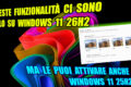 QUESTE FUNZIONALITÀ CI SONO SOLO SU WINDOWS 11 26H2 MA LE PUOI ATTIVARE ANCHE SU WINDOWS 11 25H2 !!