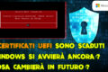 I CERTIFICATI UEFI SONO SCADUTI ! WINDOWS SI AVVIERÀ ANCORA ?      COSA CAMBIERÀ IN FUTURO ?