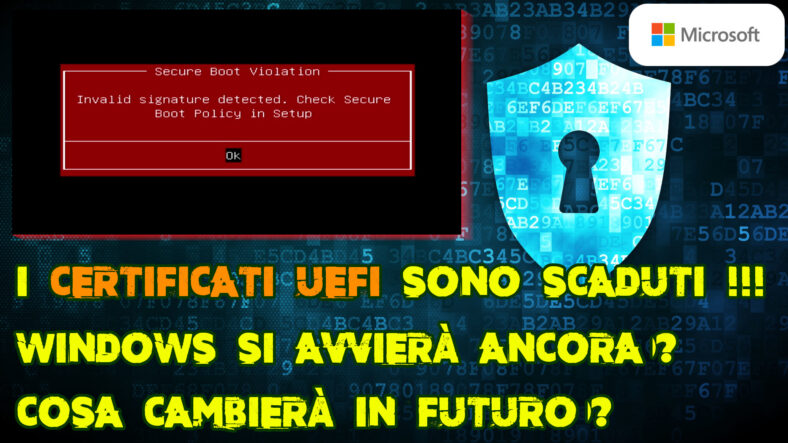 I certificati UEFI sono scaduti !!! Windows si avvierà ancora ? Cosa cambierà in futuro ?