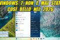WINDOWS 7 NON È MAI STATO COSÌ BELLO NEL 2026 !!!