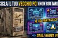 NON BUTTARE IL TUO VECCHIO PC PRIMA DI AVERE FATTO QUESTO !!!